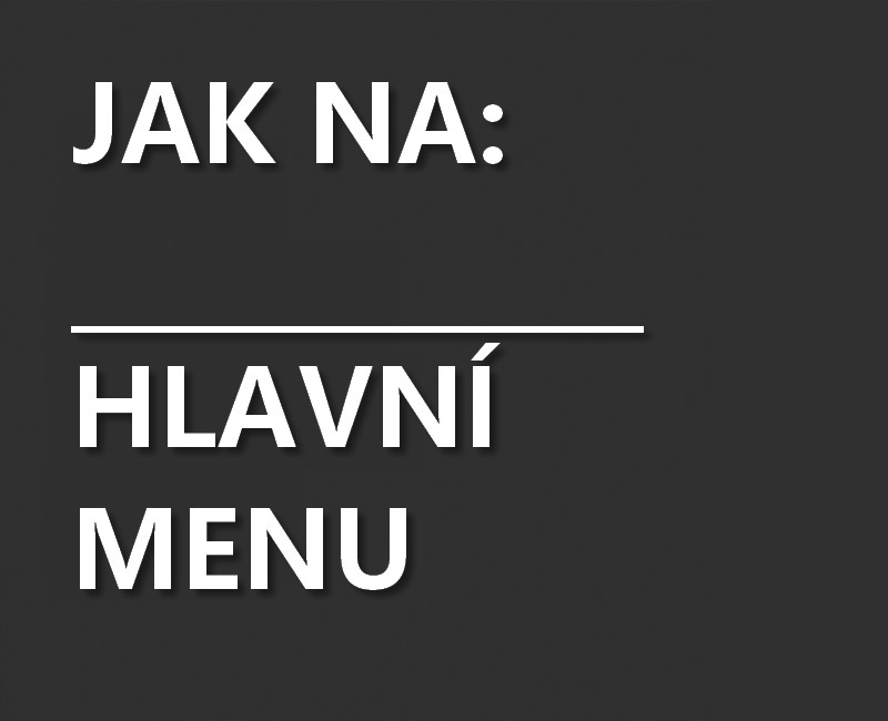 Hlavní menu – experimentovat, či se držet standardu?